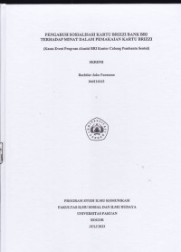 SKRIPSI: Pengaruh Sosialisasi Kartu Brizzi BRI terhadap Minat dalam Pemakaian Kartu Brizzi (Kasus Event Program Akusisi BRI Kantor Cabang Pembantu Sentul)
