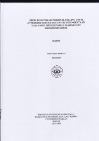 SKRIPSI: Studi Komunikasi Personal Selling Uncal Enterprise Service Bus untuk Menigkatkan Daya Saing menggunakan Elaboration Likelihood Model