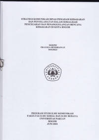 SKRIPSI: Strategi Komunikasi Dinas Pemadam Kebakaran dan Penyelamatan dalam Sosialisasi Pencegahan dan Penanggulangan Bencana Kebakaran Di Kota Bogor