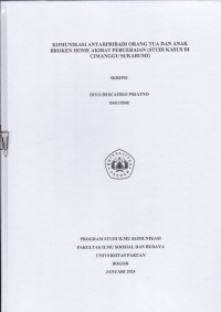 SKRIPSI:Komunikasi antarpribadi orang tua dan anak broken home akibat perceraian (studi kasus di cimanggu sukabumi)