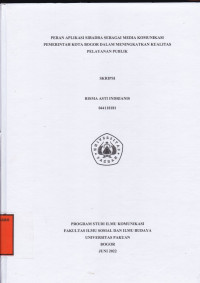 SKRIPSI: Peran aplikasi Sibadra sebagai media komunikasi pemerintah Kota Bogor dalam meningkatkan kualitas pelayanan publik