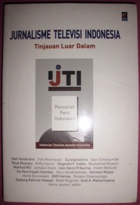 Jurnalisme Televisi Indonesia:Tinjauan Luar Dalam