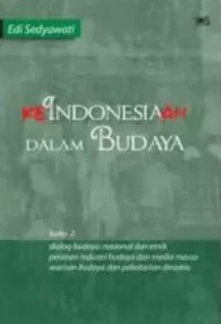 KeIndonesiaan Dalam Budaya buku 2 : Dialog budaya : nasional dan etnik peranan industri budaya dan media massa warisan budaya dan pelestarian dinamis