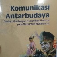 Komunikasi Antarbudaya : Strategi Membangun Komunikasi Harmoni Pada Masyarakat Miltikultural