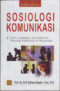 Sosiologi Komunikasi : Teori, Paradigma, dan Diskursus Teknologi Komunikasi di Masyarakat