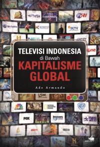 Televisi Indonesia : Di Bawah Kapitalisme Global