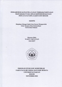 SKRIPSI: Pengaruh Kualitas Pelayanan terhadap Kepuasan Masyarakat pada Dinas Kependudukan dan Pencatatan Sipil Kabupaten Bogor