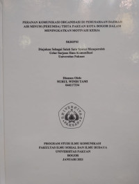 SKRIPSI: Peran Komunikasi Organisasi di Perusahaan Daerah Air Minum (Perumda) Tirta Pakuan Kota Bogor dalam Meningkatkan Motivasi Kerja