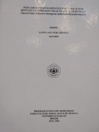 SKRIPSI: Pengaruh Pesan Kampanye Bring Back Our Bottles 2.0 Terhadap Sikap Peduli Lingkungan (Survei Pada Followers Instagram @thebodyshopindo.impact)
