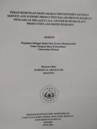 SKRIPSI: Peran hubungan masyarakat departemen general service and support production dalam menyelesaikan pengaduan melalui call center di divisi plant production and biotechinology