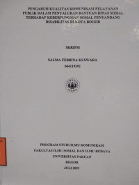SKRIPSI: Pengaruh kualitas komunikasi pelayanan publik dalam penyaluran bantuan dinas sosial terhadap keberfungsian sosial penyandang disabilitas di kota bogor