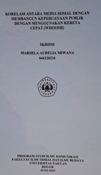 SKRIPSI: Korelasi antara media sosial dengan membangun kepercayaan publik dengan menggunakan kereta cepat (whoosh)