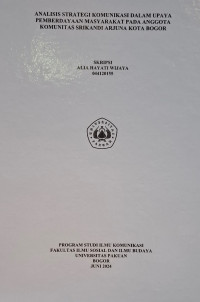SKRIPSI: Analisis strategi komunikasi dalam upaya pemberdayaan masyarakat pada anggota komunitas Srikandi Arjuna Kota Bogor.