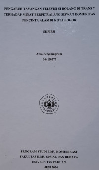 SKRIPSI: Pengaruh tayangan Televisi si Bolang di Trans 7 terhadap minat berpetualang siswa/i komunitas pecinta alam di Kota Bogor.