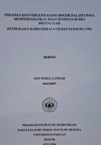 SKRIPSI : strategi Konvergensi Radio Bogor dalam upaya Mempertahankan Eksitensinya Di Era Digitalisi (Studi Kasus Radio Kisi 93.4 Fm Dan Elpas 94.0 Fm)