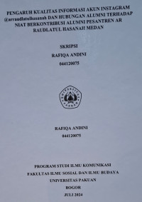 SKRIPSI : Pengaruh Kualitas Informasi Akun Instagram @arraudlatulhasanah Dan Hubungan Alumni Terhadap Niat Berkontribusi Alumni Pesantren Arraudlatul Hasanah Medan