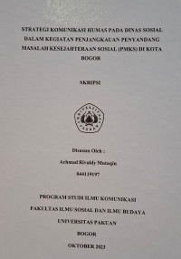 SKRIPSI: Komunikasi Humas Humas Pada Dinas Sosial Dalam Kegiatan Penjangkauan Penyandang Masalah Kesejahteraan Sosial (PMKS) Di Kota Bogor