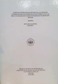 SKRIPSI: Jaringan Komunikasi Pengelolaan Potensi Atraksi Wisata Celempungan Dan Seren Taun Di Desa Ciasmara Kecamatan Pamijahan Kabupaten Bogor