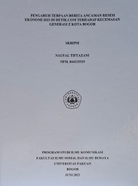 SKRIPSI:Pengaruh terpaan berita ancaman resesi ekonomi 2023 di detik.com terhadap kecemasan generasi z kota bogor