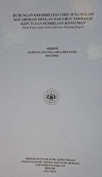 SKRIPSI: Hubungan kredibilitas chef juna dalam kolaborasi dengan dailybox terhadap keputusan pembelian konsumen (studi kasus pada oulet dailybox menteng bogor)