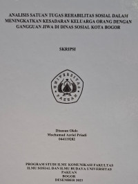 SKRIPSI: Analisis satuan tugas rehabilitas sosial dalam meningkatkan kesadaran keluarga orang dengan ganguan jiwa di dinas sosial kota bogor