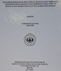 SKRIPSI: Pengaruh Sosialisasi Desa Wisata Batulayang terhadap Partisipasi Masyarakat pada Homestay Desa Wisata Batulayang di Desa Batulayang Kabupaten Bogor