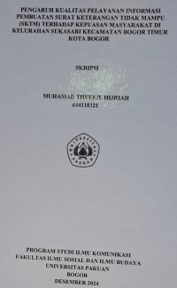 SKRIPSI: Pengaruh kualitas pelayanan informasi pembuatan surat keterangan tidak mampu (SKTM) terhadap kepuasan masyarakat di kelurahan sukasari kecamatan bogor timur kota bogor