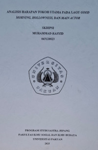 SKRIPSI: Analisis harapan tokoh utama pada lagu good morning, hollowness, dan main actor