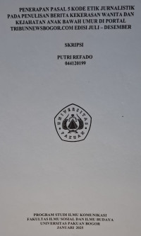 SKRIPSI: Penerapan Pasal 5 Kode Etik Jurnalistik pada Penulisan Berita Kekerasan Wanita dan Kejahatan Anak Bawah Umur di Portal Tribunnews.com Edisi Juli-Desember