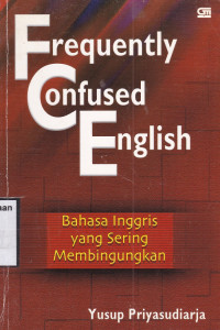 Frequently Confused English: Bahasa Inggris yang sering Membingungkan