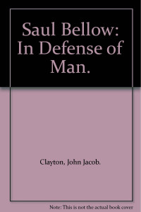Saul Bellow In Defense Of Man