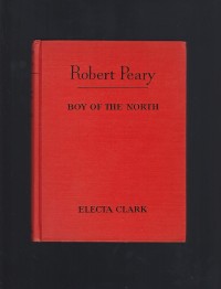 Robert Peary: Boy Of The North