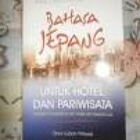 Bahasa Jepang Untuk Hotel Dan Pariwisata: Hoteru To Kankou No Tame No Nihon Go