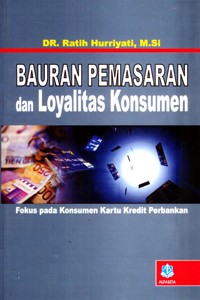 Bauran Pemasaran Dan Loyalitas Konsumen: Fokus Pada Konsumen Kartu kredit Perbankan