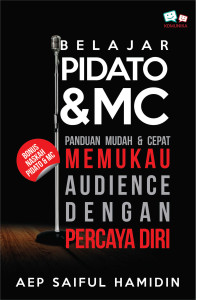Belajar Pidato & Mc: Panduan Mudah & Cepat Memukau Audience Dengan Percaya Diri