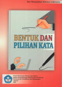 Bentuk dan pilihan kata (seri penyuluhan bahasa Indonesia)