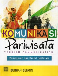 Komunikasi Pariwisata (Tourism Communication) : Pemasaran dan Brand Destinasi