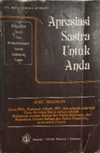 Apresiasi Sastra untuk Anda : Pengantar Teori dan Perkembangan Sastra Indonesia Lama