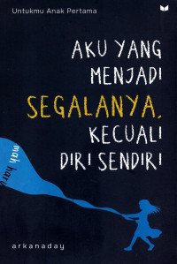 Image of Aku yang Menjadi Segalanya Kecuali Diri Sendiri