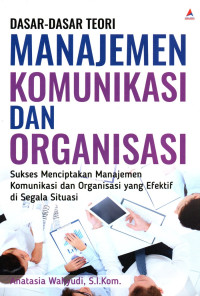 Image of Dasar-Dasar Teori Manajemen Komunikasi dan Organisasi