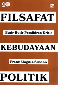 Image of Filsafat, Kebudayaan, Politik: Butir-butir Pemikiran Kritis