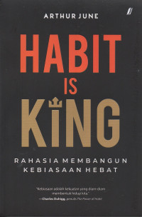 Image of Habit Is King : rahasia membangun kebiasaan hebat