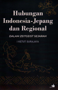 Image of Hubungan Indonesia-Jepang dan Regional dalam Zeitgeist Sejarah