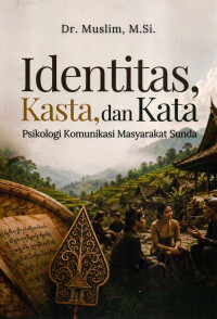 Image of Identitas Kasta, dan Kata: Psikologi Komunikasi Masyarakat Sunda