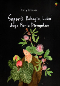 Image of Seperti Bahagia, Luka juga Perlu Dirayakan