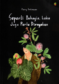 Image of Seperti Bahagia, Luka Juga Perlu Dirayakan
