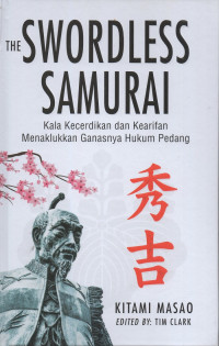 Image of The Swordless Samurai: Kala Kecerdikan dan Kearifan Menakluklan Ganasnya Hukum Pedang