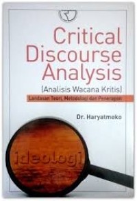 Critical Discourse Analysis ( Analisis Wacana Kritis): Landasan Teori, Metodologi dan Penerapan