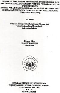 SKRIPSI: Pengaruh efektivitas komunikasi interpersonal dan pelatihan terhadap kinerja petugas pendataan sistem informais Desa (Survei pada Dinas pemberdayaan masyarakat dan Desa di Kecamatan Cisarua dan Kecamatan Megamendung Kabupaten Bogor)