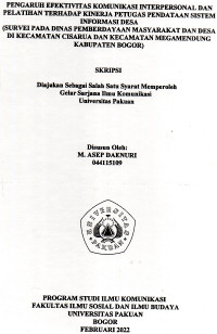 SKRIPSI: Pengaruh efektivitas komunikasi interpersonal dan pelatihan terhadap kinerja petugas pendataan sistem informais Desa (Survei pada Dinas pemberdayaan masyarakat dan Desa di Kecamatan Cisarua dan Kecamatan Megamendung Kabupaten Bogor)